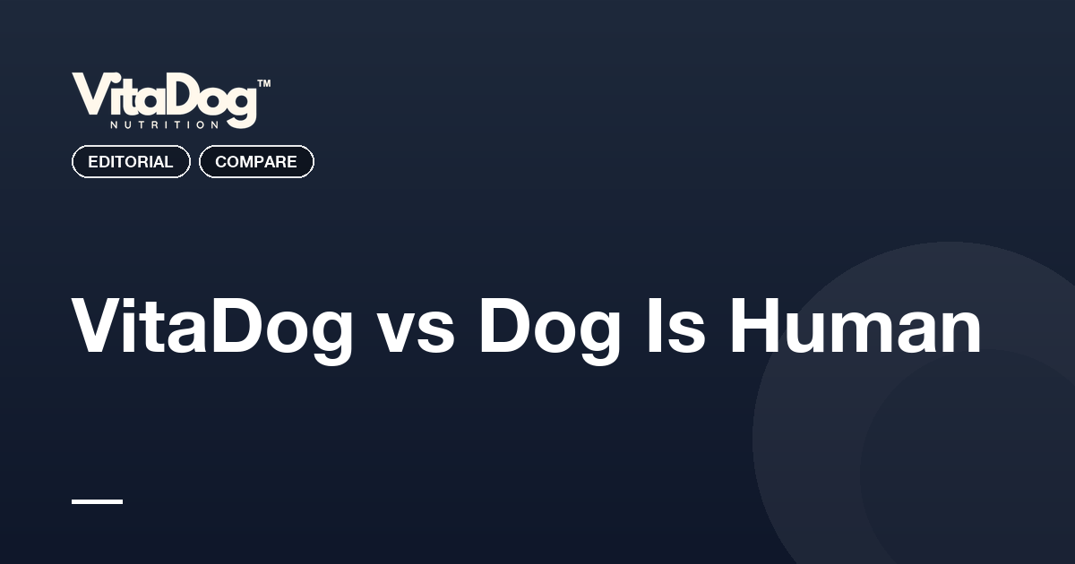 VitaDog vs Dog Is Human: Honest Comparison 2026